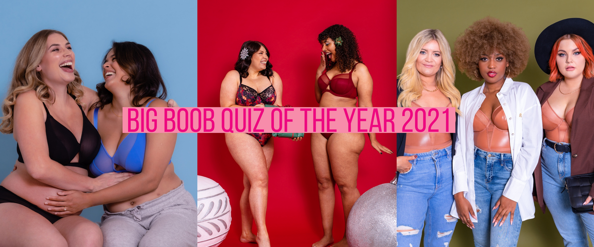 Big Boob Quiz of the Year 2021! – Curvy Kate CA