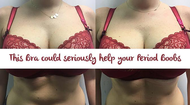 Period Boobs? We've got a bra for that.