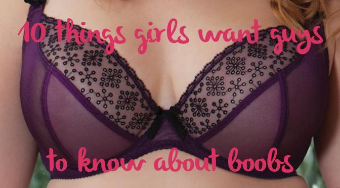 10 things girls want guys to know about boobs...